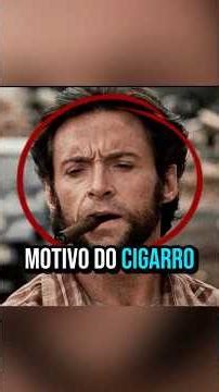 Por que Wolverine fuma charutos constantemente?