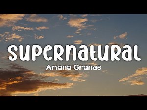 Ariana Grande - supernatural (Lyrics)