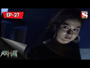 Aahat 6 - আহত 6 - Ep 27 - The New Bride - 25th June, 2017