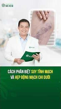 Cách phân biệt suy giãn tĩnh mạch và hẹp động mạch chi dưới #suygiantinhmach #bacsilekimcao
