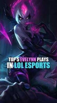 TOP 5 EVELYNN PLAYS IN LOL ESPORTS #lolesports #leagueoflegends