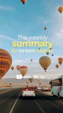 The weekly summary for content creators / #13 🎵