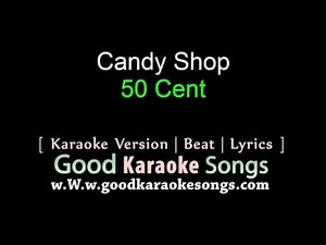 Candy Shop - 50 cent (Lyrics Karaoke) [ goodkaraokesongs.com ]