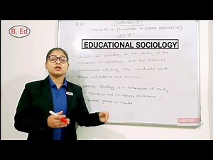 Educational sociology- understanding of Education in the teacher education process