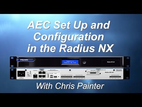 Symetrix Webinars — AEC Set Up and Configuration in the Radius NX