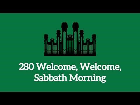 Hymn #280 Welcome, Welcome, Sabbath Morning (Music & Vocals)