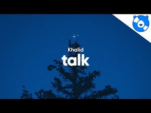 Khalid - Talk (Lyrics)