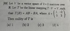 [69] Let V be a vector space of 2 \times 2 matrices over \mathb... | Filo