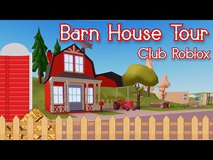Barn House Tour ~ Club Roblox