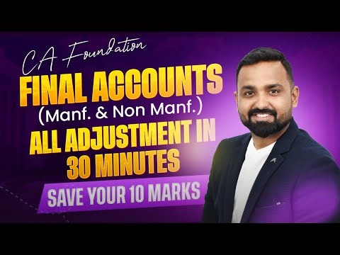CA Foundation Accounts | Final Accounts – All Adjustments Explained in 30 Minutes | CA. Jai Chawla
