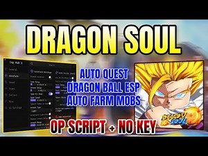 *NEW WORKING* Dragon Soul Script (AUTO FARM MOBS, AUTO QUEST, DRAGON BALL ESP) 2025