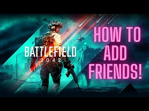How To Add Friends In Battlefield 2042