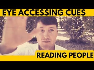 Eye acessing cues - reading people by looking at their eyes (NLP eye accessing cues unveiled)