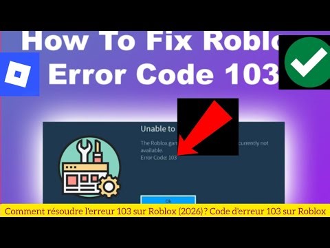 Comment résoudre l'erreur 103 sur Roblox (2026) ? Code d'erreur 103 sur Roblox