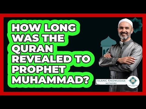 How Long Was The Quran Revealed To Prophet Muhammad?