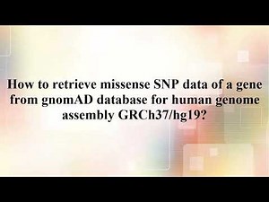 1.3. Retrieving missense SNPs of a gene from gnomAD database for human genome assembly GRCh37/hg19