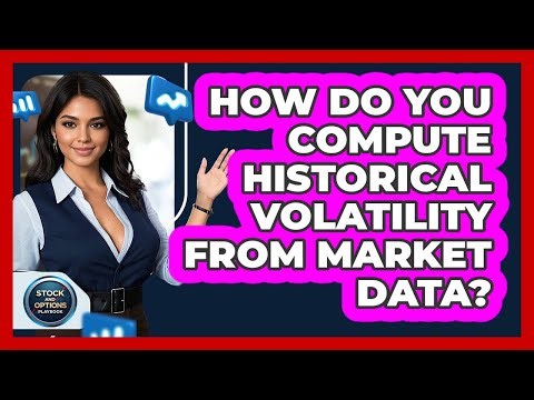 How Do You Compute Historical Volatility From Market Data?