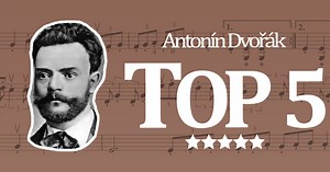 TOP 5 Antonin Dvorak (1841-1904)