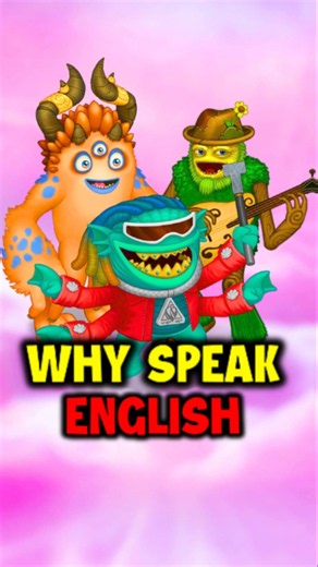 Why Some Monsters Speak English?
