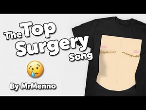 The Top Surgery Song