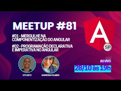 AngularSP Meetup #81 - Componentização, Programação Declarativa, Imperativa e muito mais...