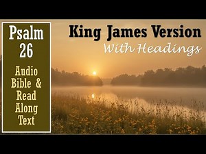 Psalm 26 | KJV AUDIO BIBLE (With Text & Images)