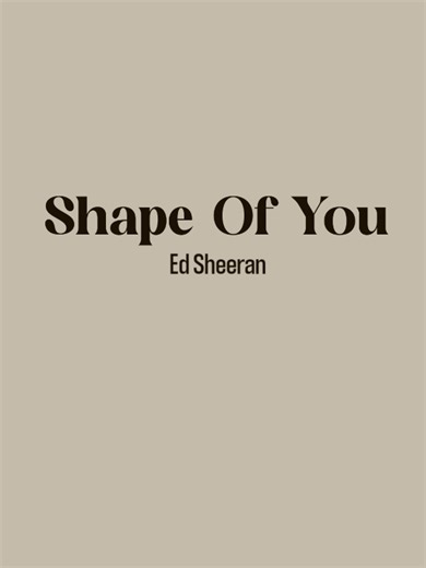Shape of You Song Lyrics and Edits