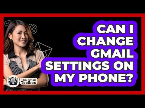 Can I Change Gmail Settings On My Phone?