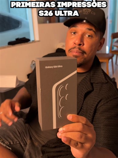 Primeiras impressões S26 Ultra | S24 Ultra