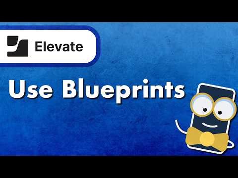 How to Use Blueprints in Elevate