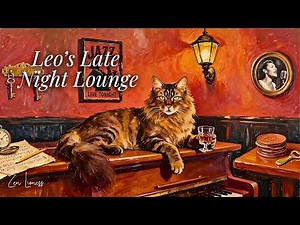 Leo's Late Night Lounge. — 3+ Hours of Slow Jazz for Cats & Quiet Evenings