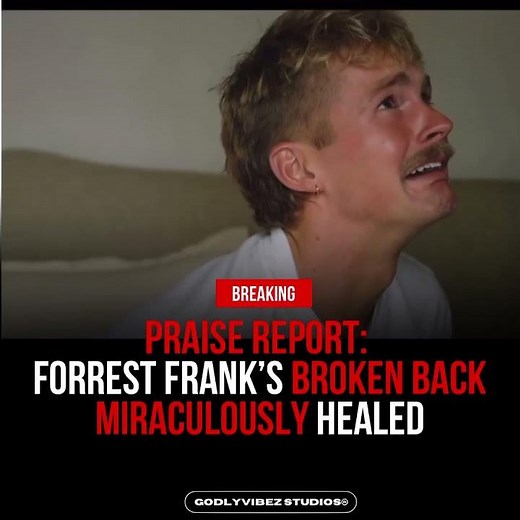 FORREST FRANK BROKEN BACK MIRACULOUSLY HEALED