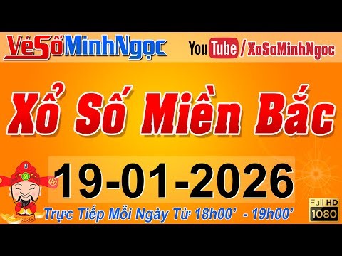 XSMB Minh Ngọc - Trực tiếp Xổ Số Miền Bắc - KQXS Miền Bắc ngày 19/01/2026, KQXS Thủ Đô, XS MinhNgoc