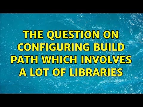 The question on configuring build path which involves a lot of libraries (3 Solutions!!)