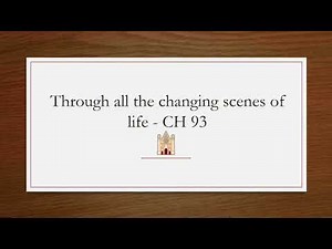 Through All the Changing Scenes of Life - Original Christian Hymns 93