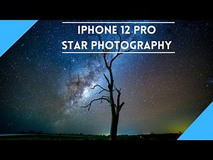 iPhone 12 Pro Astrophotography | How to photograph the stars with the iPhone 12 Pro.