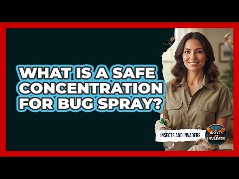 What Is A Safe Concentration For Bug Spray?