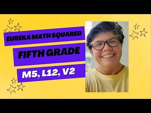 Eureka math Squared Grade 5, Module 5, Lesson 12, Video 2