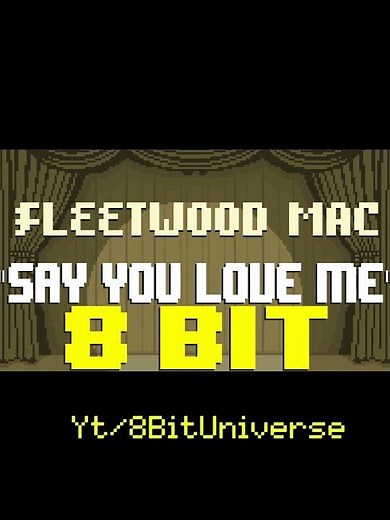 Say You Love Me [8 Bit Tribute to Fleetwood Mac] - 8 Bit Universel