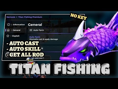 Titan Fishing Script - Get All Rod, Auto Cast, Auto Skill Free No Key 