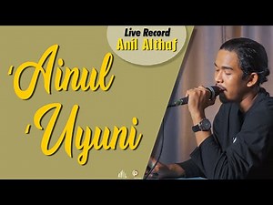#213 'Ainul 'Uyuni | Live Cover By Anil Althaf [LIVE RECORD] [MONODIE]