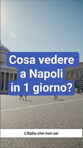 Cosa vedere a Napoli in 1 giorno? Le 7 cose migliori da vedere