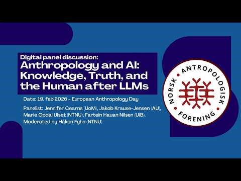 Anthropology and AI: Knowledge, Truth, and the Human after LLMs – Digital panel discussion