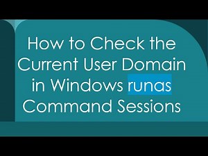 How to Check the Current User Domain in Windows runas Command Sessions