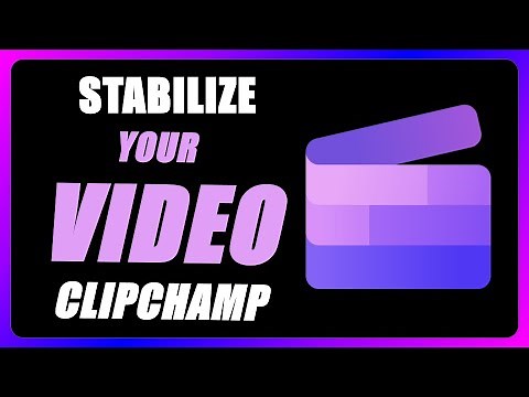How to Stabilize Video in ClipChamp