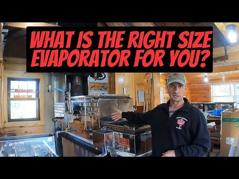 What is the right size evaporator for you for making maple syrup?