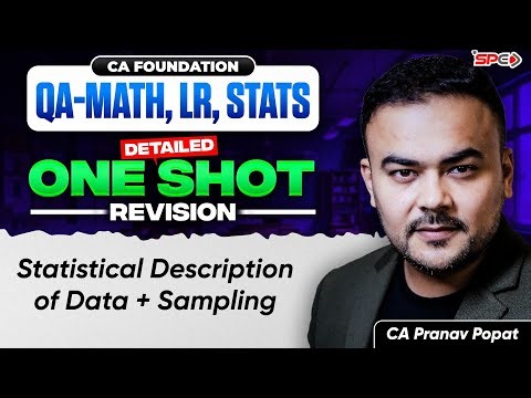 Statistical Description of Data + Sampling One-Shot Revision, CA Foundation QA Maths | SPC