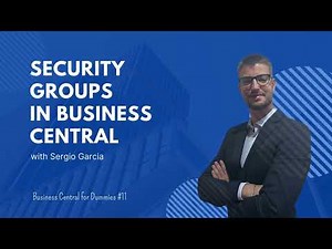 Managing Security Groups in D365 Business Central for Dummies #11