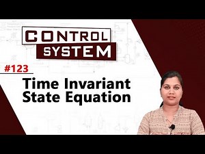 Time Invariant State Equation - State Space Analysis - Control Systems