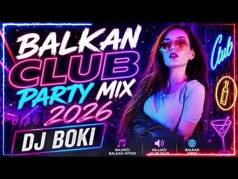 BALKAN CLUB PARTY MIX 2026🔥 by DJ BOKI